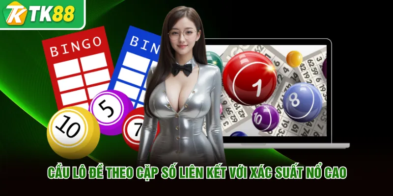 Cầu lô đề theo cặp số liên kết
