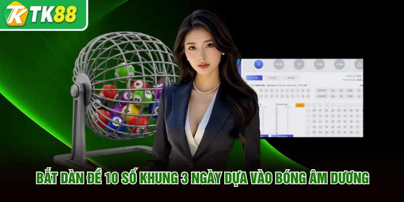Hướng dẫn cách bắt dàn đề 10 số khung 3 ngày mới nhất