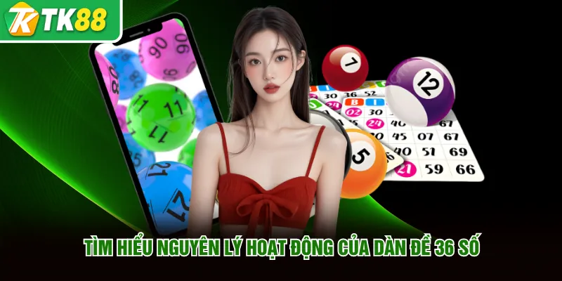 Định nghĩa dàn đề 36 số cùng nguyên lý hoạt động
