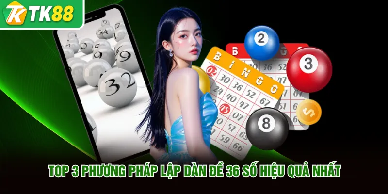 Các phương pháp soi cầu và lập dàn đề 36 số chuẩn xác